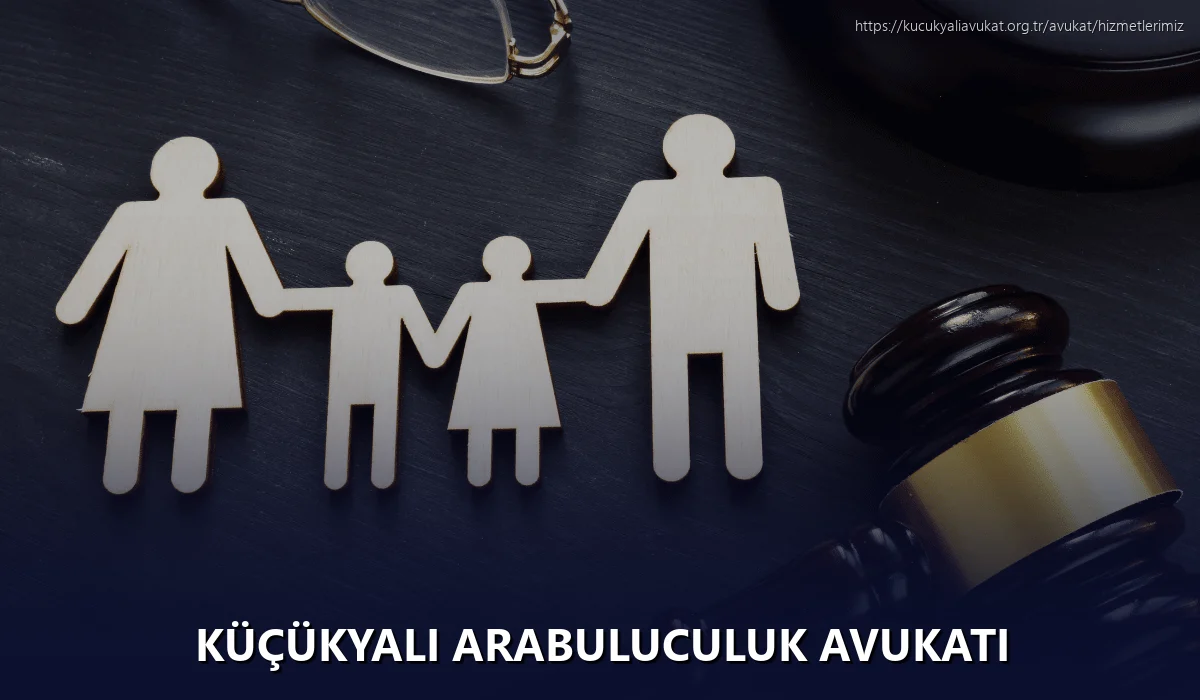 Küçükyalı Arabuluculuk Avukatı