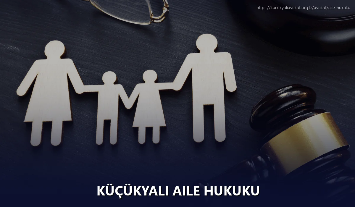 Küçükyalı Aile Hukuku