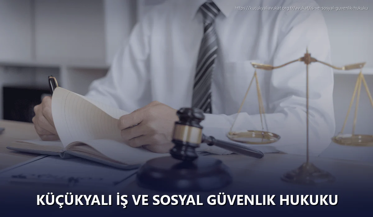 Küçükyalı İş ve Sosyal Güvenlik Hukuku