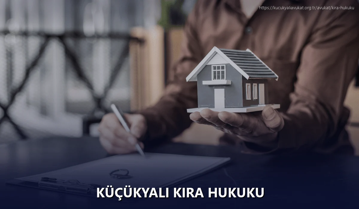Küçükyalı Kira Hukuku