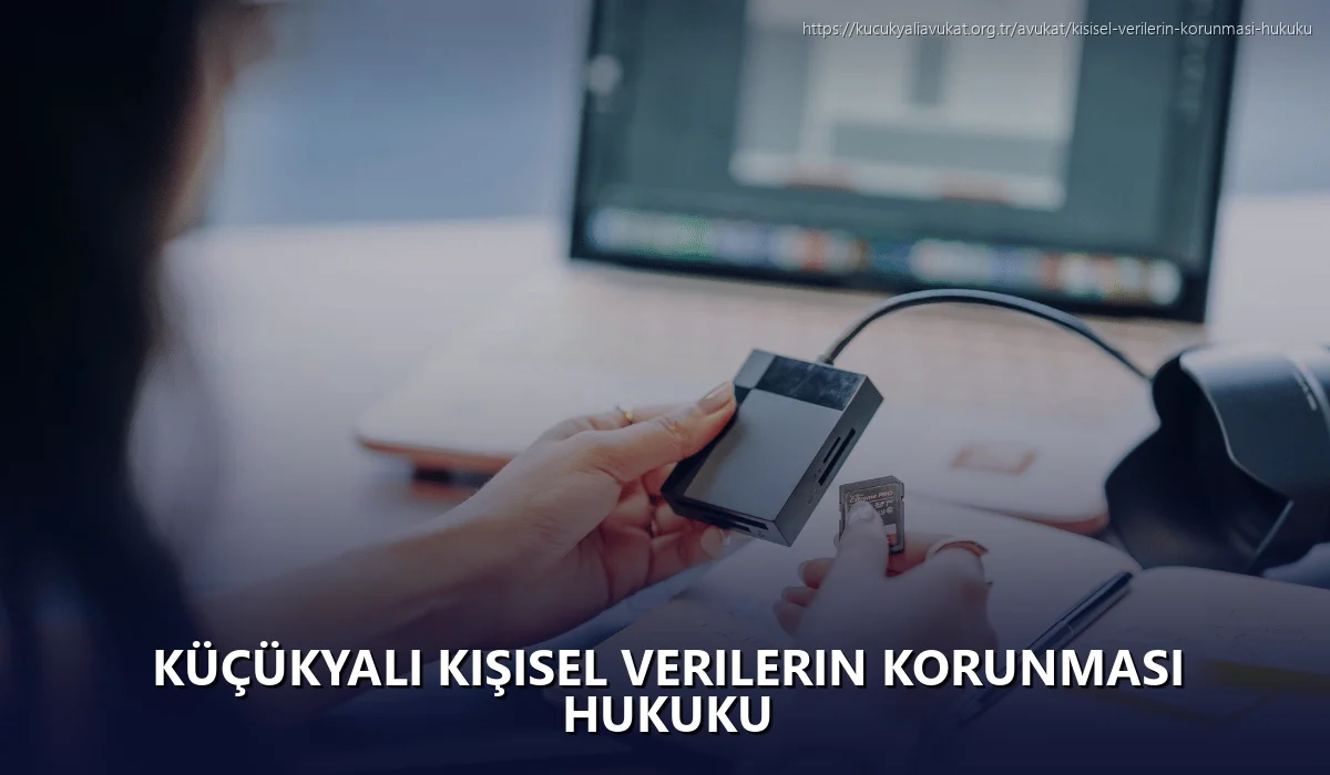 Küçükyalı Kişisel Verilerin Korunması Hukuku