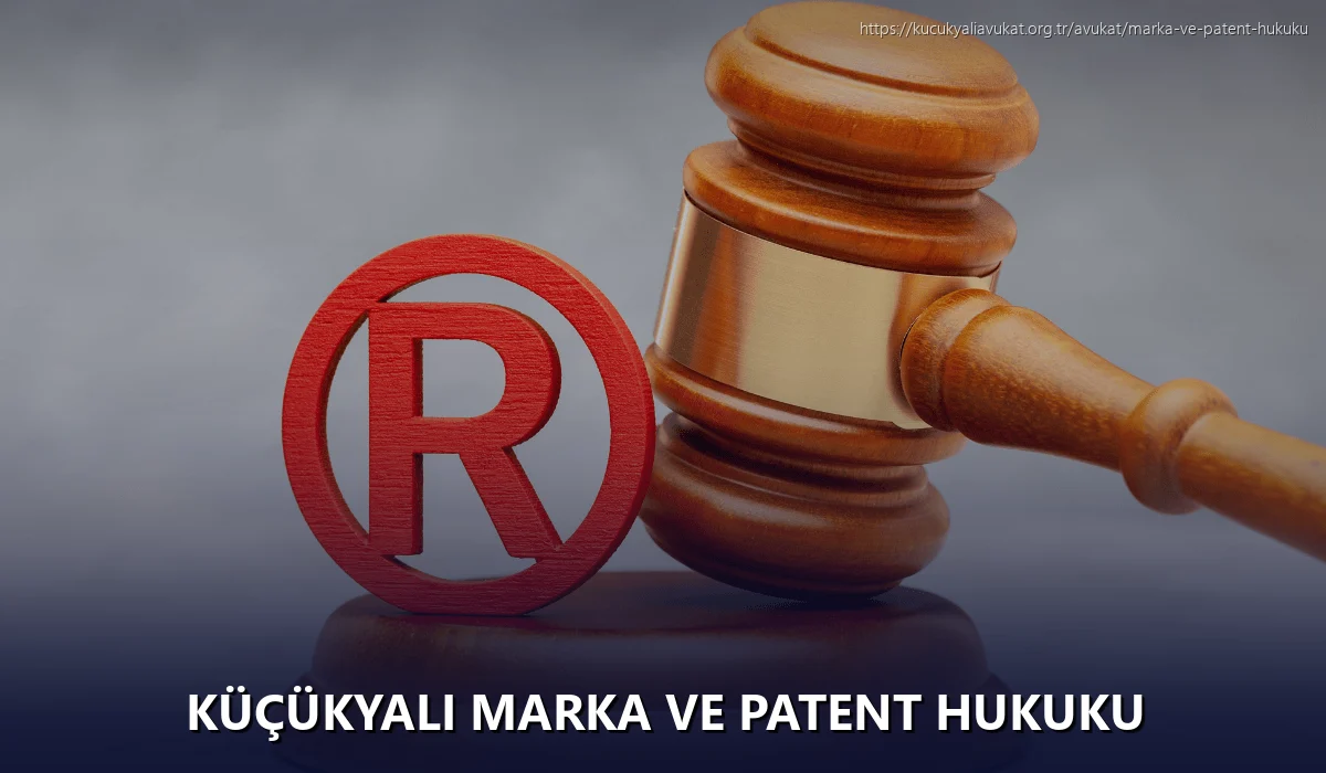 Küçükyalı Marka ve Patent Hukuku